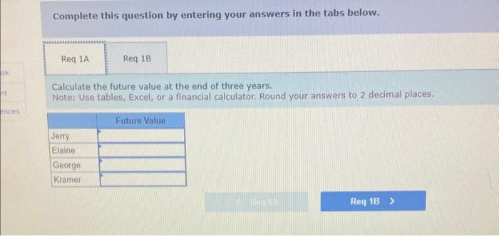 people below have the following investments. Required: 1-0. Calculate the future value