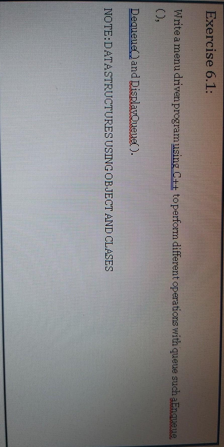  Exercise 6.1: Write a menu driven programusing C++ to perform different