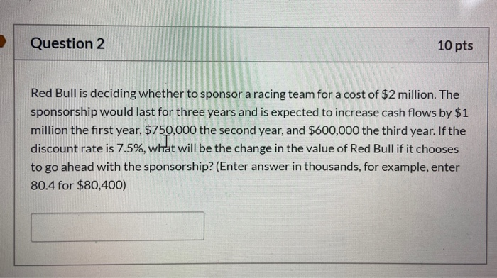  Question 2 10 pts Red Bull is deciding whether to sponsor