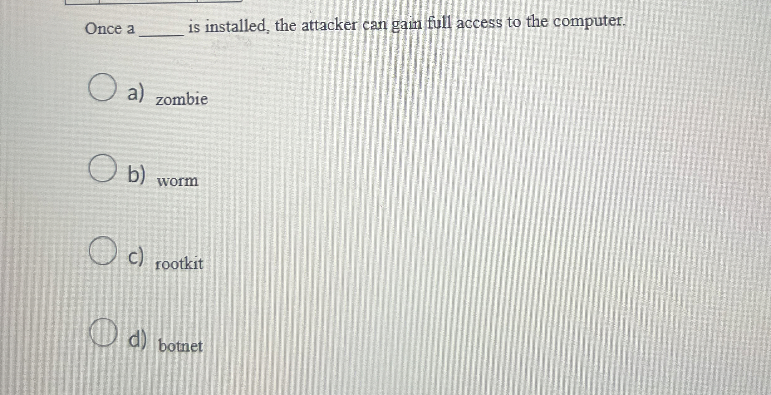  Once a is installed, the attacker can gain full access to