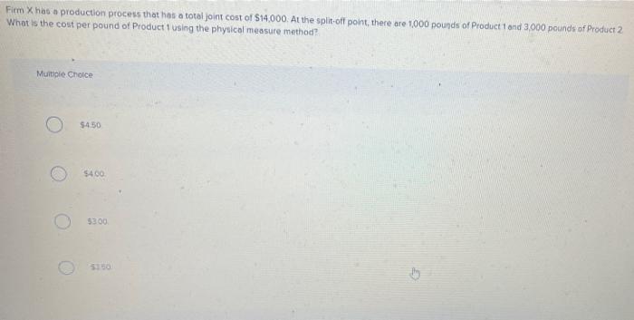  Firm has a production process that has a total joint cost