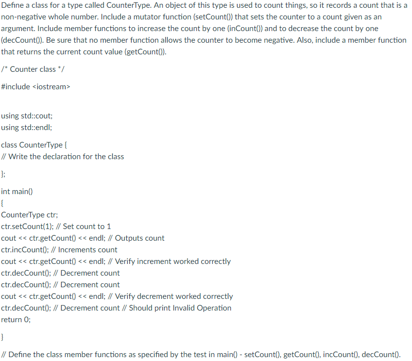Code in C++ Define a class for a type called CounterType. An