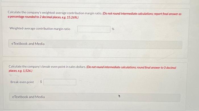 eg. 15.26\%.) Weighted-average contribution margin ratio % eTextbook and Media Calculate the