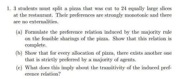  1. 3 students must split a pizza that was cut to