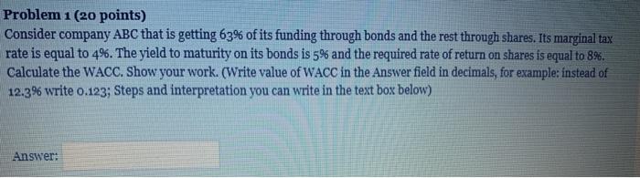  Problem 1 (20 points) Consider company ABC that is getting 63%