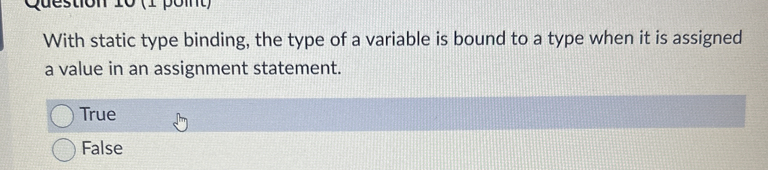  With static type binding, the type of a variable is bound