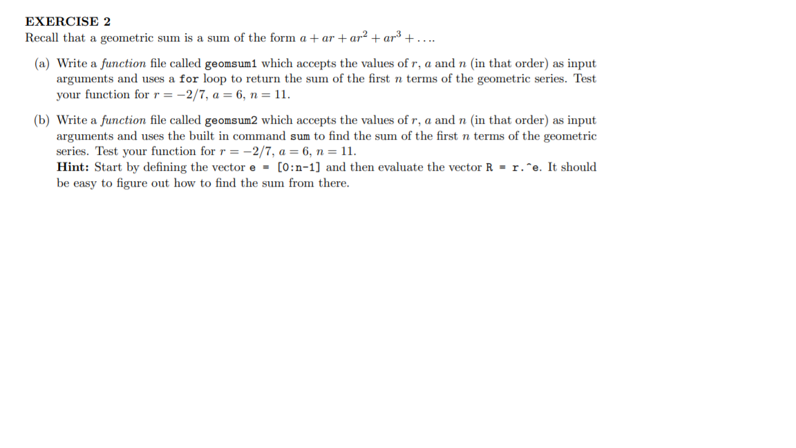 Help this Metlab plz EXERCISE 2 Recall that a geometric sum is