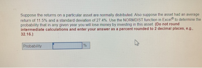  Suppose the returns on a particular asset are normally distributed. Also