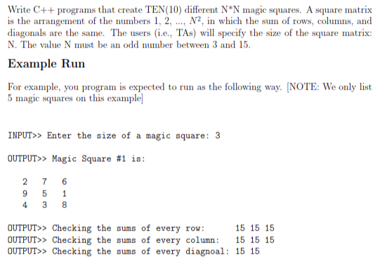  Write C++programs that create TEN(10) different N*N magic squaes. A square