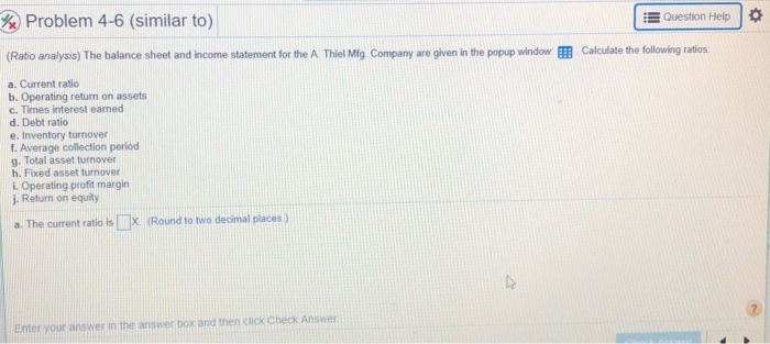  %) Problem 4-6 (similar to) Question Help | * Ratio analysis)