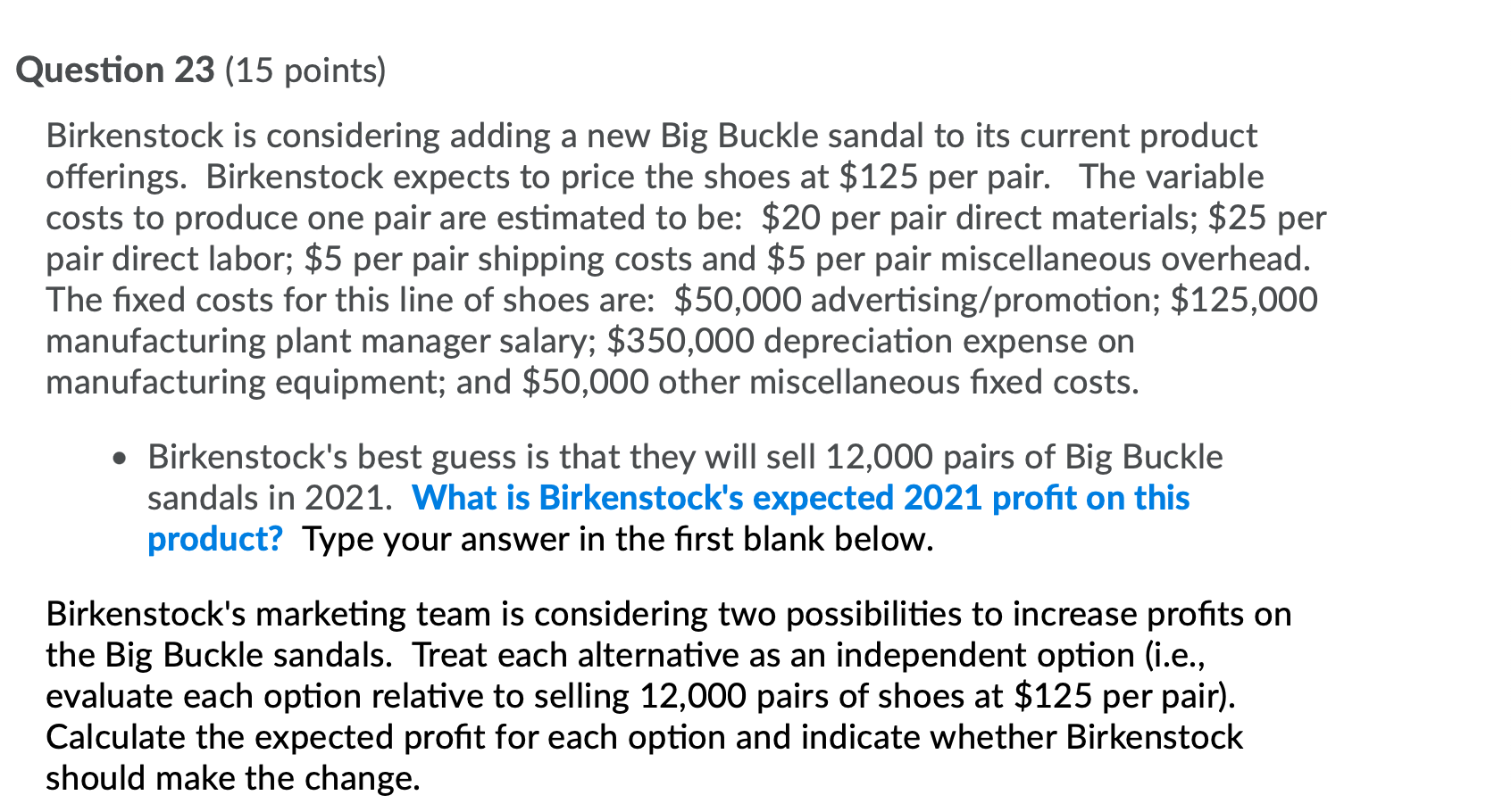  Question 23 (15 points) Birkenstock is considering adding a new Big