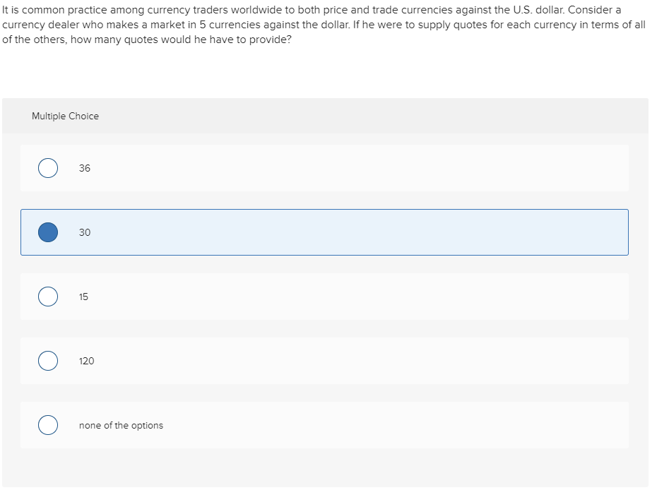 The answer is NOT 30. It is common practice among currency