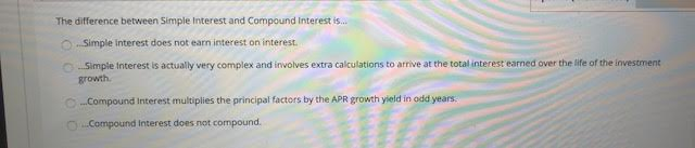 The difference between Simple Interest and Compound Interest is... Simple interest