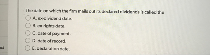  The date on which the firm mails out its declared dividends