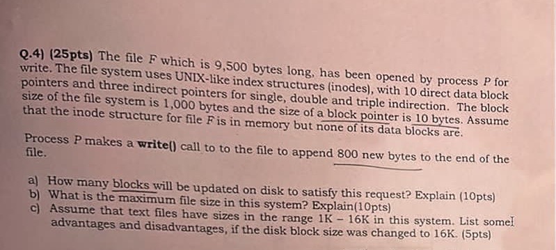  Q.4)(25pts) The file F which is 9,500 bytes long, has been
