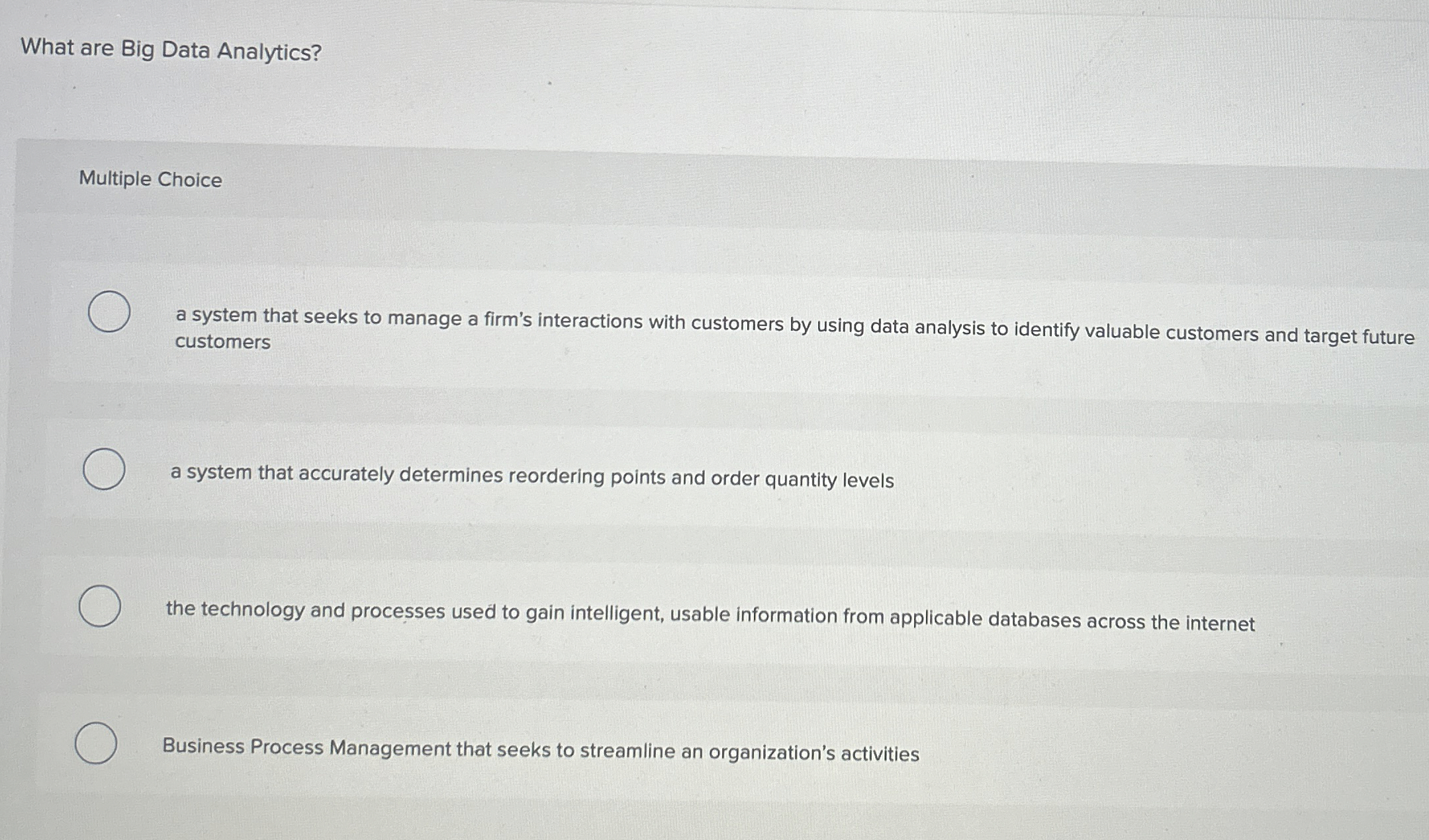  What are Big Data Analytics? Multiple Choice a system that seeks