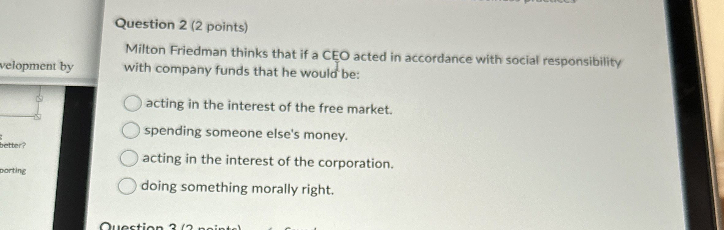  Question 2(2 points) Milton Friedman thinks that if a CEO acted