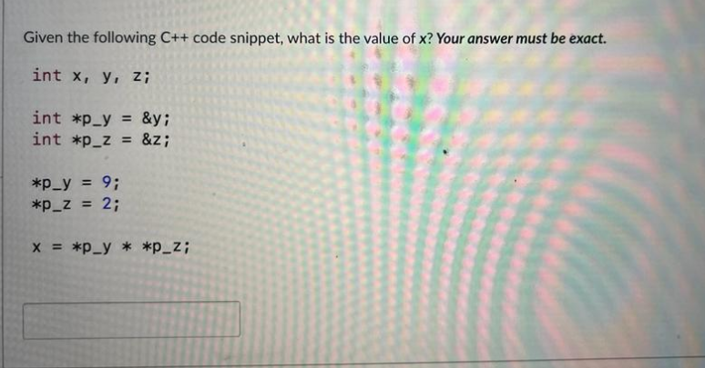  Given the following C++ code snippet, what is the value of