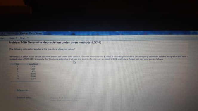  maBumOpen Problem 7-5A Determine depreciation under three methods (LO7-4) The falowing