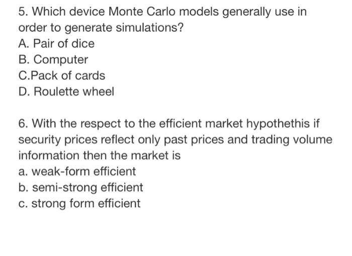  5. Which device Monte Carlo models generally use in order to