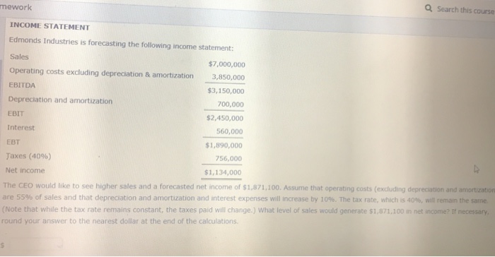  Search this course mework INCOME STATEMENT Edmonds Industries is forecasting the