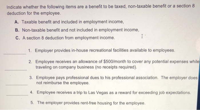  Indicate whether the following items are a benefit to be taxed,