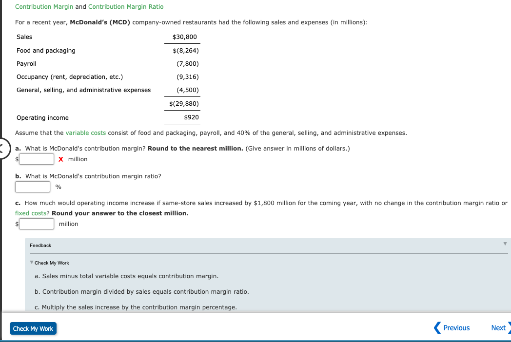  Contribution Margin and Contribution Margin Ratio For a recent year, McDonald's