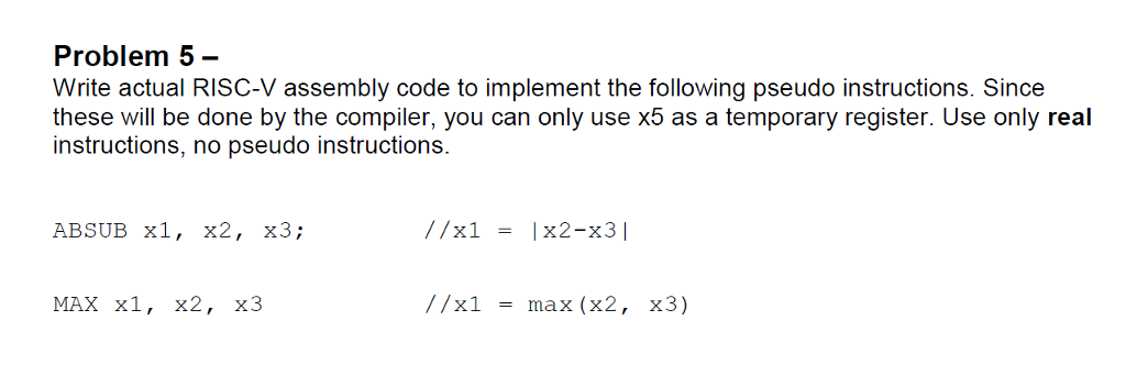  Problem 5- Write actual RISC-V assembly code to implement the following