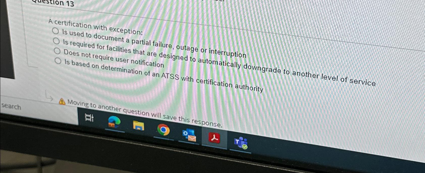  Question 13 A certification with exception: Is used to document a