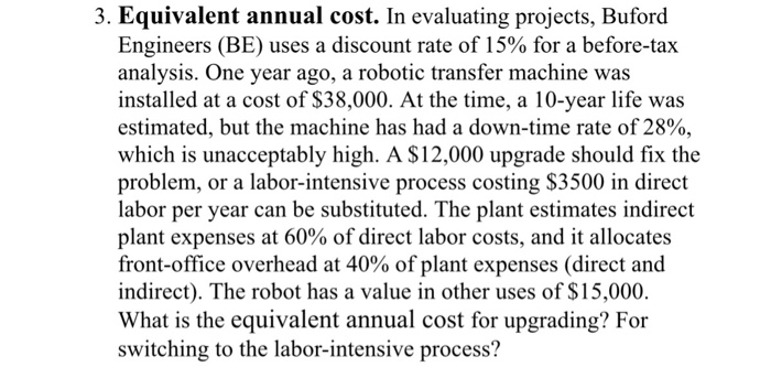  3. Equivalent annual cost. In evaluating projects, Buford Engineers (BE) uses