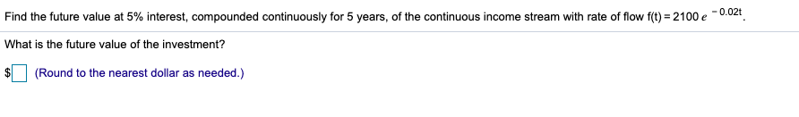Find the future value at 5% interest, compounded continuously for 5