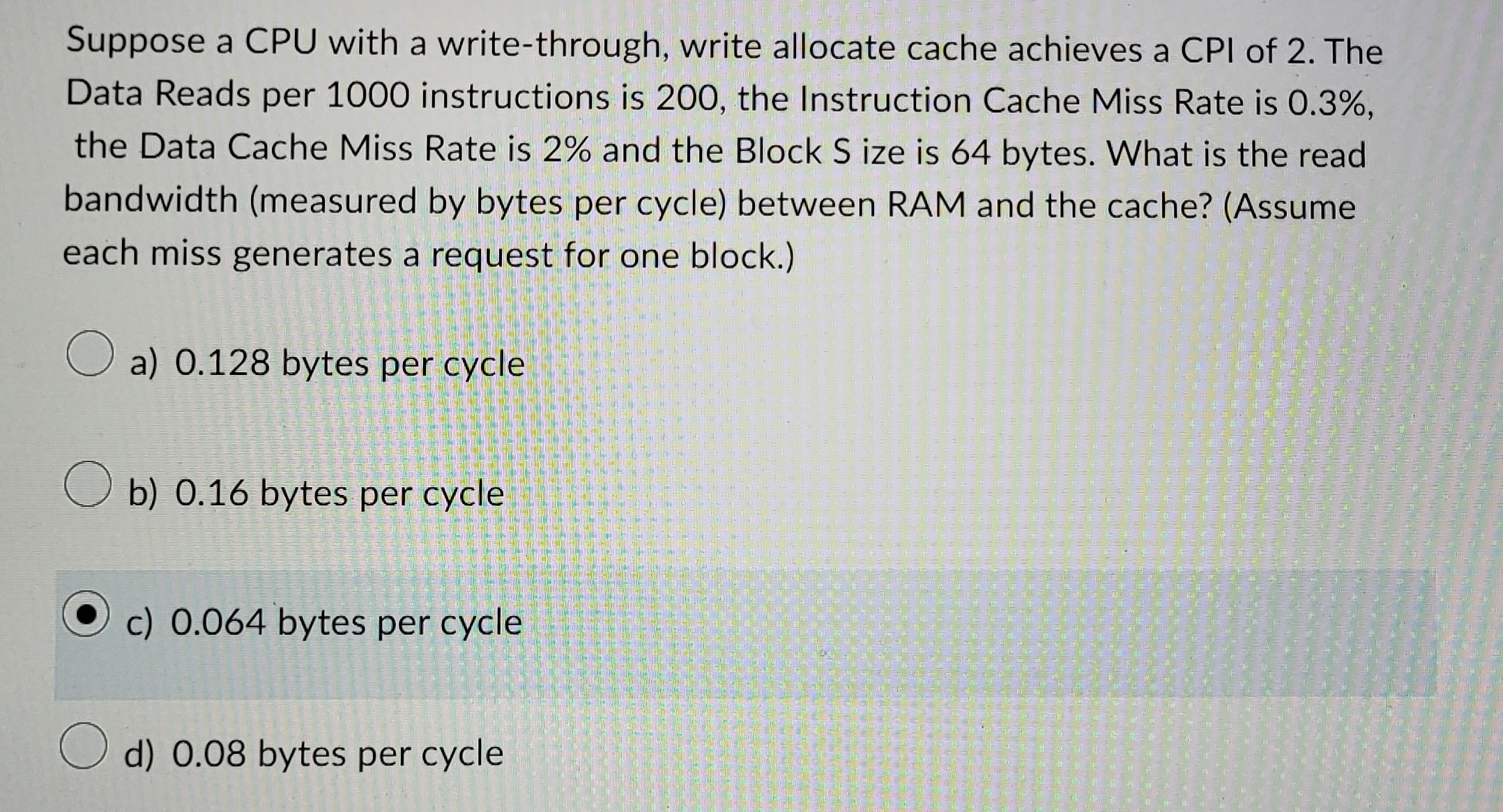  Please help with computer class: Suppose a CPU with a write-through,