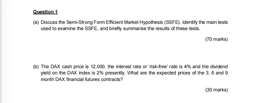  Question 1 (a) Discuss the Semi-Strong Form Efficient Market Hypothesis (SSFE).