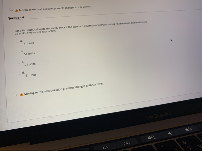  Moving to the next question prevents changes to this answer Question