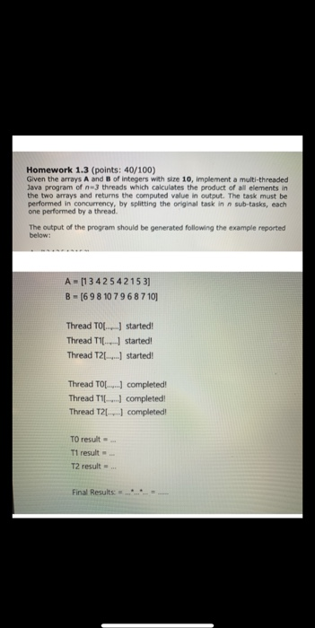 need help in Java please. Homework 1.3 (points: 40/100) Given the arrays