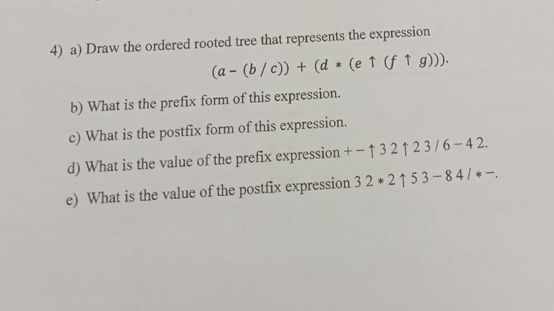  a) Draw the ordered rooted tree that represents the expression (a-(bc))+(d**(euarr(fuarrg))).