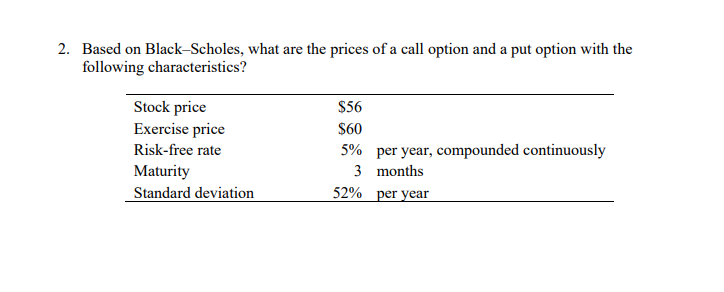 a call option and a put option with the following characteristics? Stock