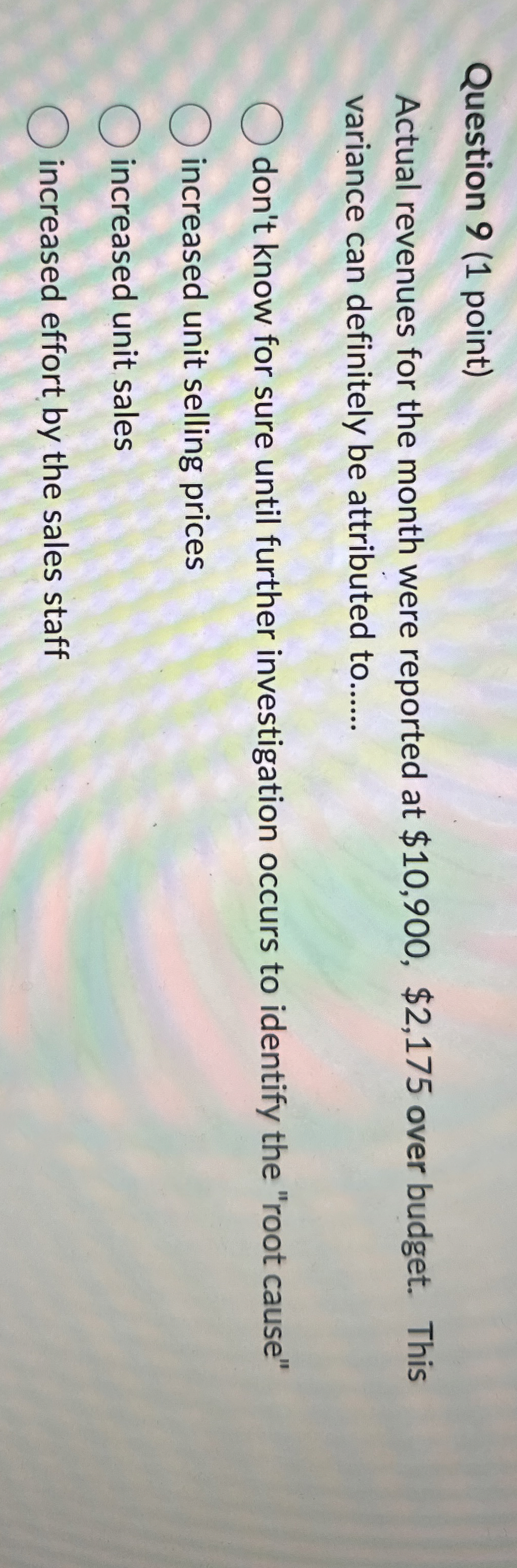  Question 9(1 point) Actual revenues for the month were reported at