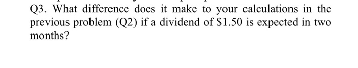  Q3. What difference does it make to your calculations in the