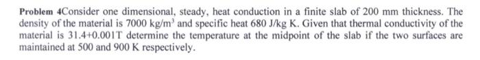  Problem 4 Consider one dimensional, steady, heat conduction in a finite
