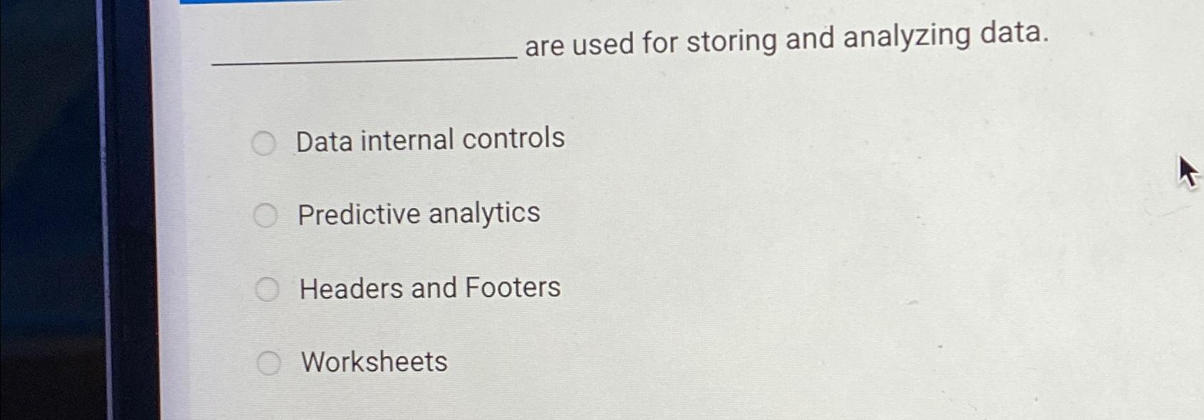  are used for storing and analyzing data. Data internal controls Predictive