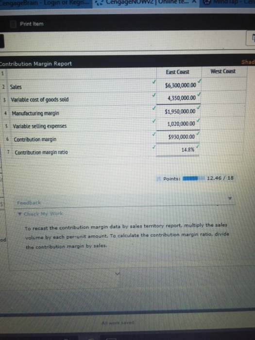  To recast the contribution margin data by sales territory report, multiply