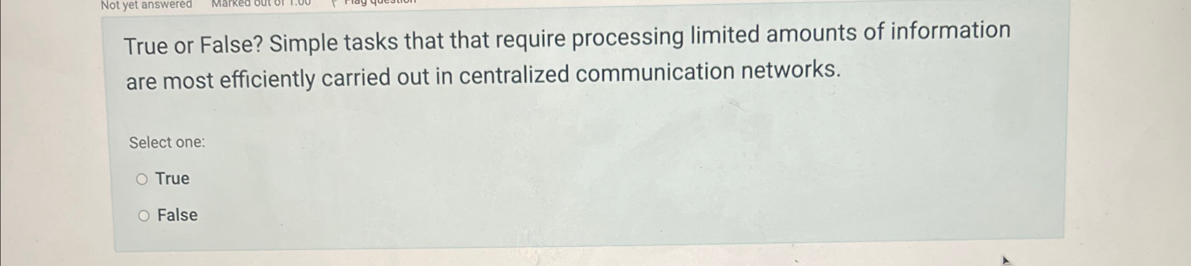  True or False? Simple tasks that that require processing limited amounts