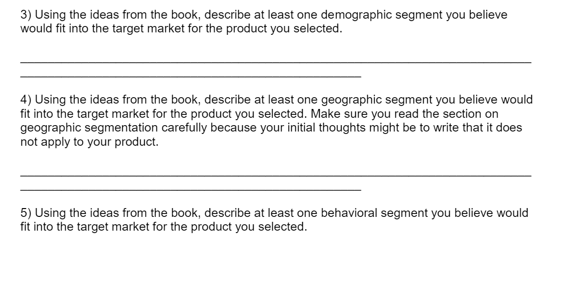 will select an obscure product and then describe the target market for