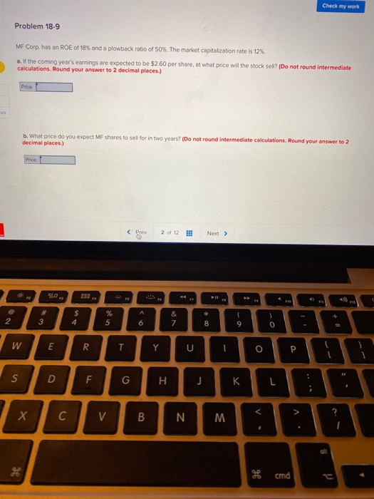  Check my work Problem 18-9 MF Corp. has an ROE of