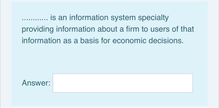  .......... is an information system specialty providing information about a firm