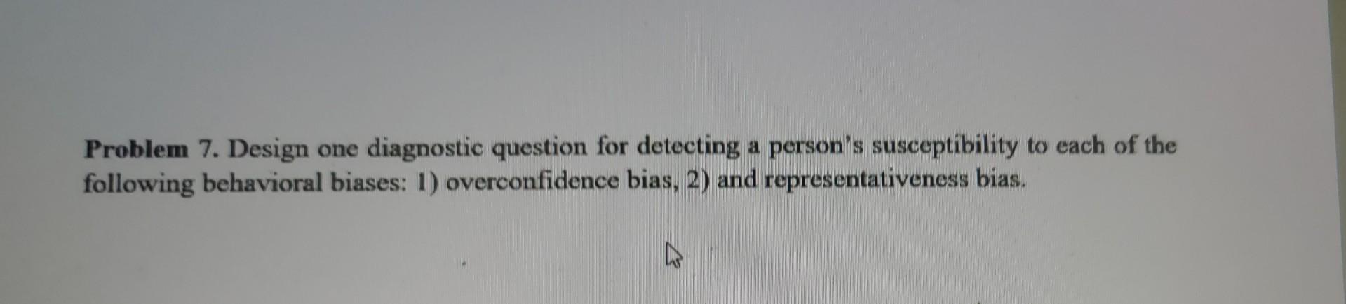 Problem 7. Design one diagnostic question for detecting a person's susceptibility