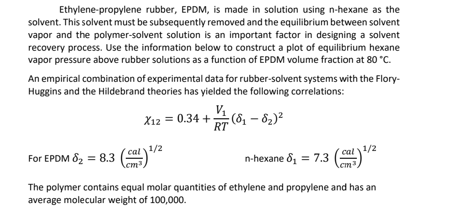  Ethylene-propylene rubber, EPDM, is made in solution using n-hexane as the