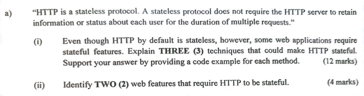  "HTTP is a stateless protocol. A stateless protocol does not require