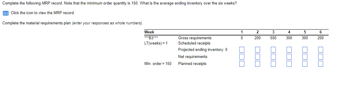  Complete the following MRP record. Note that the minimum order quantity